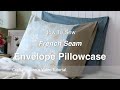 Envelope Pillowcase With French Seam - Beginner Sewing Project | Craft Passion