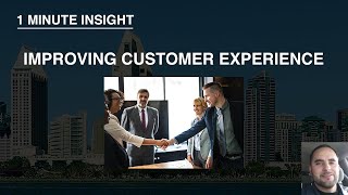 1 Minute Insight - Improving Customer Experience