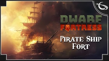 Dwarf Fortress: Pirate Ship - (Adventure Mode from the Pirate Ship)