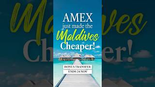AMEX JUST MADE THE MALDIVES CHEAPER!!