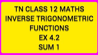 TN CLASS 12 MATHS INVERSE TRIGONOMETRIC FUNCTIONS EX 4.2 SUM 1