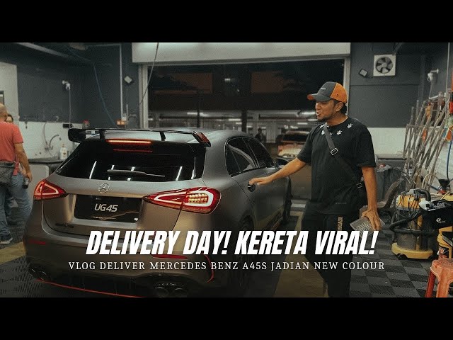 DELIVERY DAY! KERETA VIRAL 😭❤️‍🔥 | VLOG DELIVER MERCEDES BENZ A45s JADIAN NEW COLOUR 🥇 class=