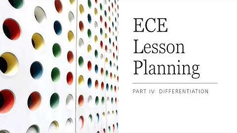 ECE Lesson Planning Part 4: Differentiation