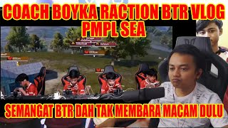 SEMANGAT BTR TAK MEMBARA MACAM DULU !! COACH BOYKA RACTION BTR VLOG PMPL SEA  !!