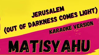 MATISYAHU ✴ JERUSALEM (OUT OF DARKNESS COMES LIGHT) ✴ [KARAOKE INSTRUMENTAL] PMK