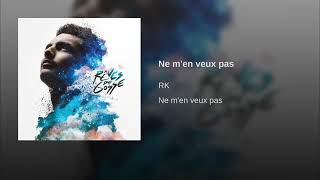 Rk - Ne m' en veux pas