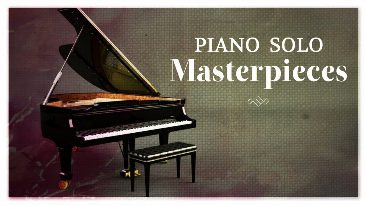 Piano Solo Masterpieces - Classical Music HD - YouTube