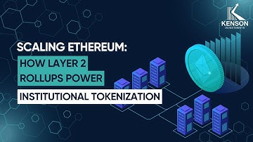 Scaling Ethereum: How Layer 2 Rollups Power Institutional Tokenization