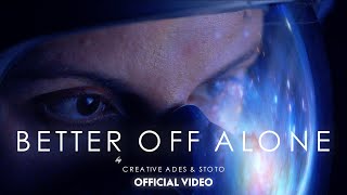 Better Off Alone - Creative Ades & Stoto (Remix) [Official Video]