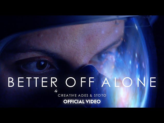 Better Off Alone - Creative Ades & Stoto (Remix) [Official Video] class=