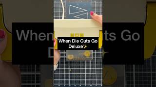 When Die Cuts Go DELUXE✨