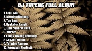 DJ TOPENG FULL ALBUM TERBARU - SAKIT GIGI | MENDEM KANGEN | TAU TATU | VIRAL TIKTOK