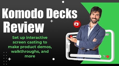 Komodo Decks Review: Set up interactive screen casting to make product demos, walkthroughs, and more