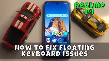 How to Fix Floating Keyboard Issues on Realme P4