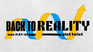 Back to Reality (Luke 9:37-45) | Pastor Scott Hayden