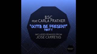 Https://www.traxsource.com/title/1078089/gotta-be-present bsc, carla
prather - gotta be present (jose carretas remix) next up on check it
out records we are ...