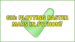 GIS: Plotting raster maps in python?