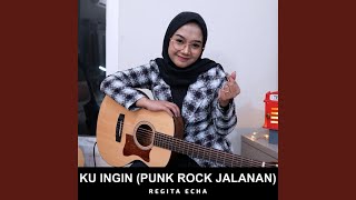 Download Lagu Ku Ingin (Punk Rock Jalanan) Download Lagu Ku Ingin (Punk Rock Jalanan)