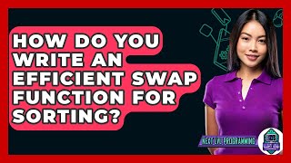How Do You Write An Efficient Swap Function For Sorting? - Next LVL Programming
