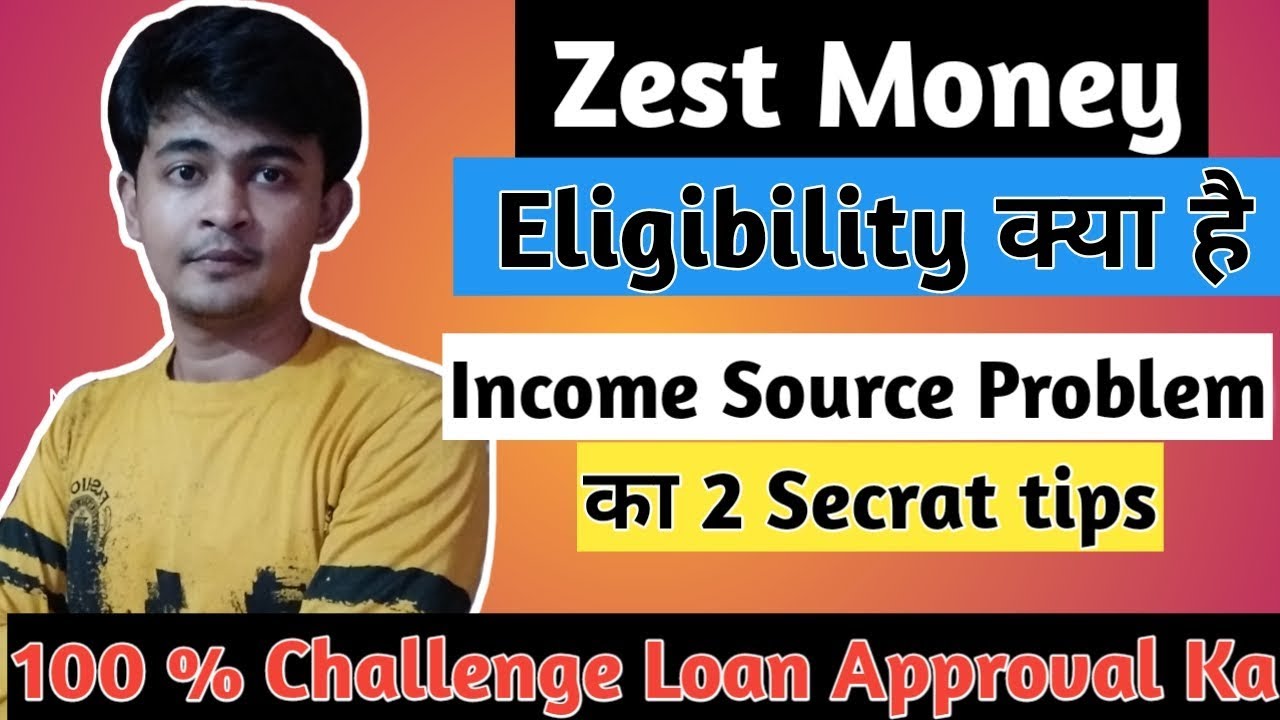 Zest Money Eligibility Zest Money Me Loan Approval Ka Secrat Tips