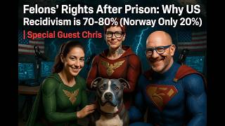 Felons’ Rights After Prison: Why US Recidivism is 70-80% (Norway Only 20%) | Special Guest Chris