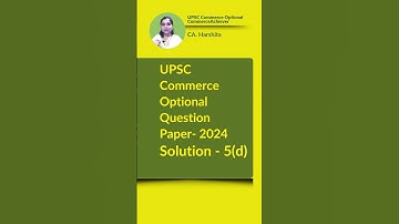 UPSC Commerce Optional Previous Year Solution -2024-5(d) #upsccommerce #commerceoptional