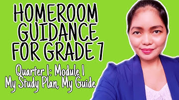 HOMEROOM GUIDANCE FOR GRADE 7, QUARTER 1 MODULE 1: My Study Plan, My Guide