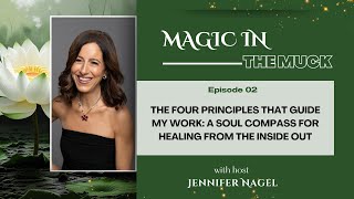 The Four Principles That Guide My Work: A Soul Compass for Healing From the Inside Out