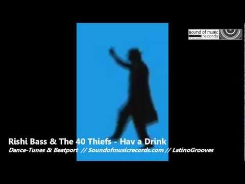 Rishi Bass & the 40 Thiefs - Hav a Drink (Original)