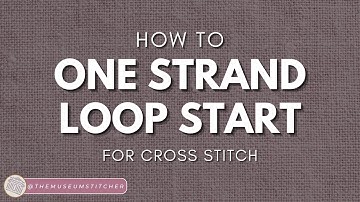 The One Strand Loop Start: How to Start a Cross Stitch!