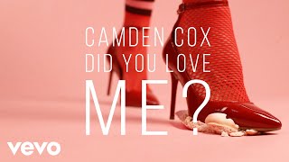 Camden Cox - Did You Love Me?