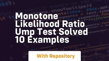 Monotone likelihood ratio ump test solved 10 examples