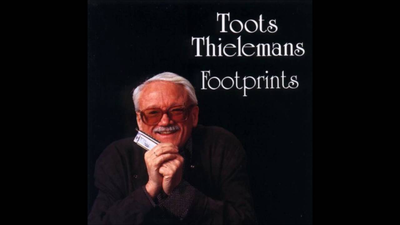toots thielemans footprints toots thielemans footprints