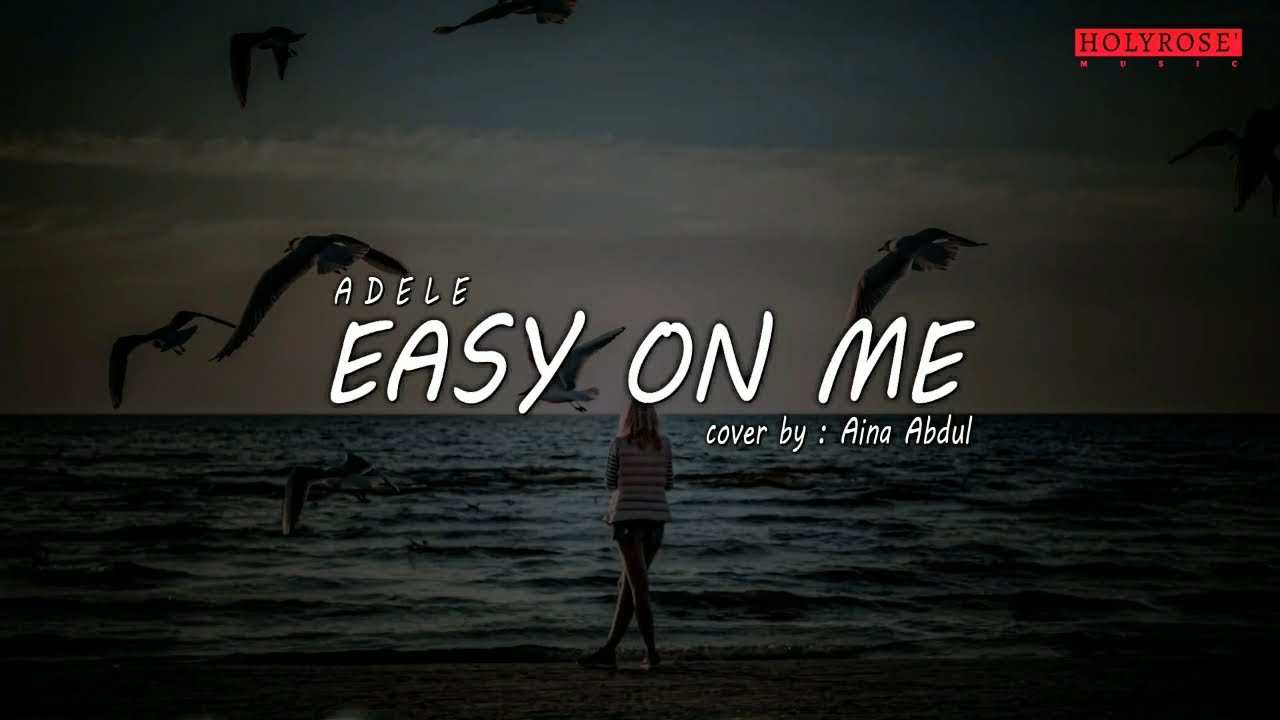 EASY ON ME – Adele cover by Aina Abdul | Lyrics EASY ON ME – Adele cover by Aina Abdul | Lyrics