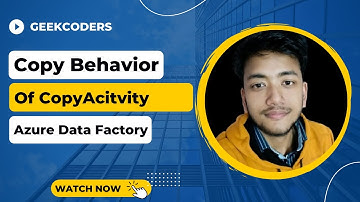 #9. Different Copy Behavior of CopyActivity| AzureDataFactory Tutorial |