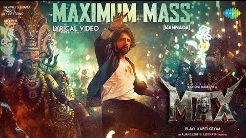 Maximum Mass - Lyrical Video | Max | Baadshah Kichcha Sudeep | B Ajaneesh Loknath | Vijay Kartikeyaa