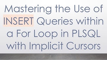 Mastering the Use of INSERT Queries within a For Loop in PLSQL with Implicit Cursors