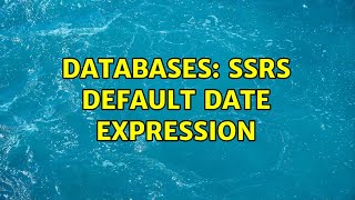 Databases: SSRS default date expression