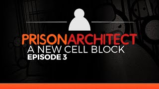 Let's Play Prison Architect :: Episode 3 :: A New Cell Block