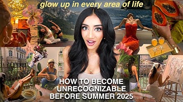 how to become UNRECOGNIZABLE by summer 2025 | daily habits, beauty hacks, mindset shifts & glow up