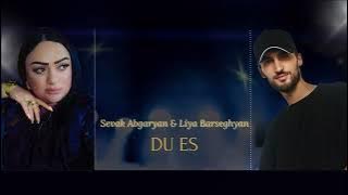 Sevak Abgaryan / Liya Barseghyan - Du es ( MUSIC 2025)