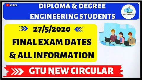 💥GTU NEW  CIRCULAR | 27/5/2020| FINAL EXAM DATES AND INFORMATION💥