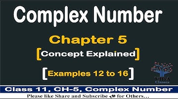 🎯 Miscellaneous Examples|| Complex Number || Ch -5 || Examples 12 to 16 || Class -11 || Maths