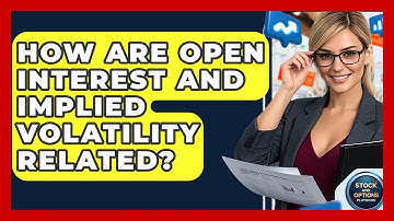 How Are Open Interest And Implied Volatility Related? - Stock and Options Playbook