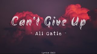 Can't Give Up - Ali Gatie [New Lyrics] 🎶💕