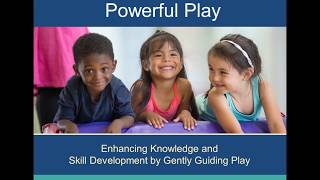 Webinar: Enhancing Knowledge and Skill Development by Gently Guiding Play