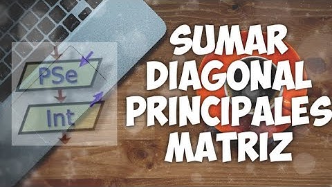 Ejercicios PSeInt - Sumar elementos de la diagonal principal de una matriz