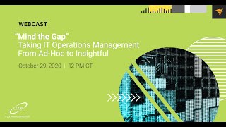 Webcast “Mind the Gap” – Taking IT Operations Management From Ad Hoc to Insightful