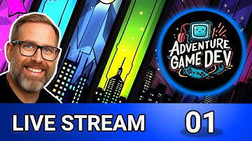 Adventure Game Dev - LIVE STREAM 1