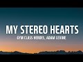 Gym Class Heroes - My heart stereo ( Stereo Hearts) (Lyrics) Ft. Adam Levine